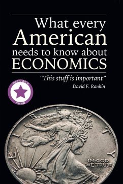 What Every American Needs to Know About Economics - Rankin, David F.