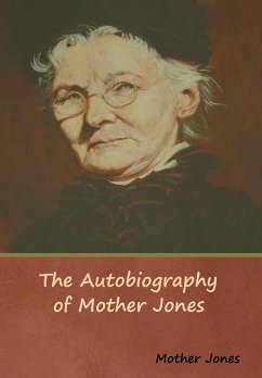 The Autobiography of Mother Jones - Mother Jones