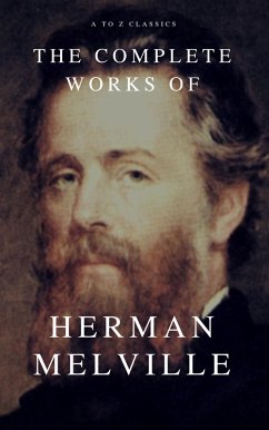 The Complete Works of Herman Melville (A to Z Classics) (eBook, ePUB) - Melville, Herman