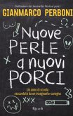 Nuove perle a nuovi porci. Un anno di scuola raccontato da un insegnante-carogna Nuove perle a nuovi porci. Un anno di scuola raccontato da un insegnante-carogna