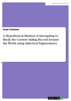 A Hypothetical Method of Attempting to Break the Current Sailing Record Around the World using Spherical Trigonometry - Casiano, Juan