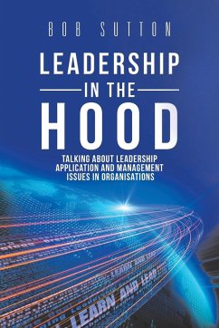 Leadership in the Hood - Sutton, Bob