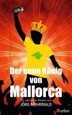 Der neue König von Mallorca (eBook, ePUB) - Mehrwald, Jörg