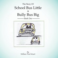 The Story of School Bus Little & Bully Bus Big - Stinett, William Fred