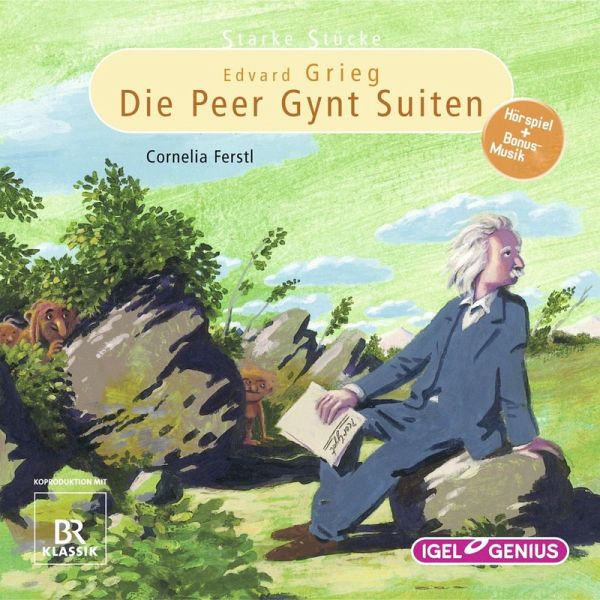 Starke Stücke. Edvard Grieg: Die Peer-Gynt-Suiten (MP3-Download) von  Cornelia Ferstl - Hörbuch bei bücher.de runterladen