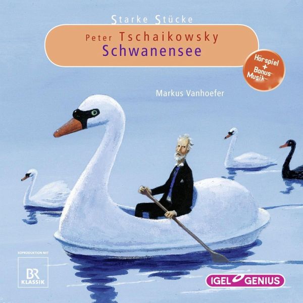 Starke Stücke. Peter Tschaikowsky: Schwanensee (MP3-Download) von Markus  Vanhoefer - Hörbuch bei bücher.de runterladen