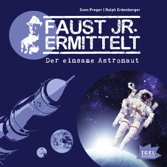 Faust jr. ermittelt. Der einsame Astronaut (MP3-Download) - Preger, Sven; Erdenberger, Ralph