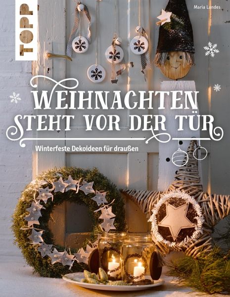 Weihnachten steht vor der Tür: Winterfeste Deko für draußen (eBook, PDF)  von Maria Landes - Portofrei bei bücher.de