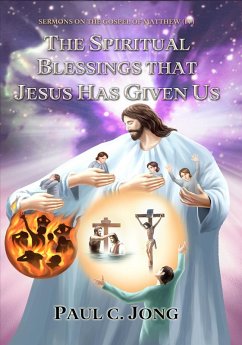 Cover Sermons on the Gospel of Matthew (IV) - The Spiritual Blessings That Jesus Has Given Us (eBook, ePUB)