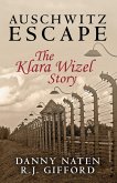 Auschwitz Escape - The Klara Wizel Story (eBook, ePUB)