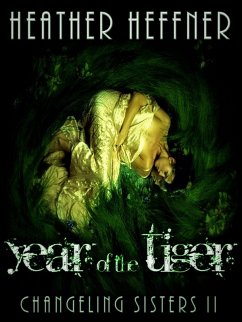 Year of the Tiger (Changeling Sisters, #2) (eBook, ePUB) - Heffner, Heather
