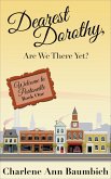 Dearest Dorothy, Are We There Yet? (eBook, ePUB)