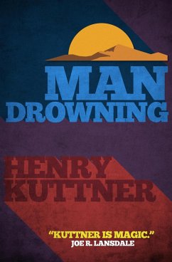 Man Drowning (eBook, ePUB) - Kuttner, Henry Man Drowning (eBook, ePUB) - Kuttner, Henry