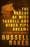 The Rescue of Miss Yaskell and Other Pipe Dreams (eBook, ePUB) The Rescue of Miss Yaskell and Other Pipe Dreams (eBook, ePUB)