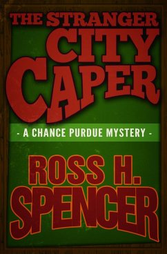 The Stranger City Caper (eBook, ePUB) - Spencer, Ross H. The Stranger City Caper (eBook, ePUB) - Spencer, Ross H.