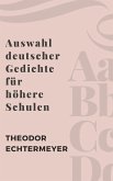 Auswahl deutscher Gedichte für höhere Schulen (eBook, ePUB)