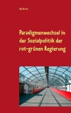 Paradigmenwechsel in der Sozialpolitik der rot-grünen Regierung (eBook, ePUB)