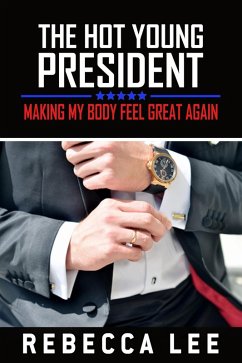 Cover The Hot Young President: Making My Body Feel Great Again (eBook, ePUB)