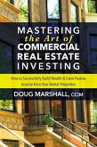 Mastering the Art of Commercial Real Estate Investing (eBook, ePUB) Mastering the Art of Commercial Real Estate Investing (eBook, ePUB)