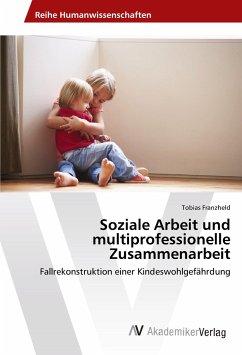 Soziale Arbeit und multiprofessionelle Zusammenarbeit - Franzheld, Tobias