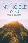 Invincible You: Discover Your Inner Power and Achieve Your Heart's Desires (eBook, ePUB)