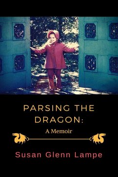Parsing the Dragon: A Memoir (eBook, ePUB) - Lampe, Susan Glenn