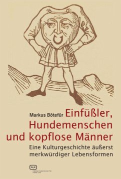 Einfüßler, Hundemenschen und kopflose Männer - Bötefür, Markus