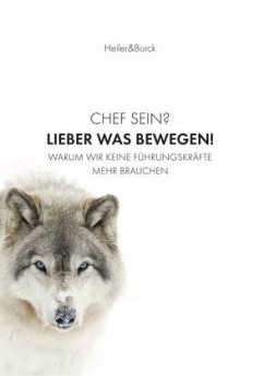 Chef sein? Lieber was bewegen! - Heiler, Stephan;Borck, Gebhard