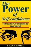 Power of Self-confidence 7-step Success Plan to Overcome Self Doubt and Fear (eBook, ePUB)