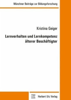 Lernverhalten und Lernkompetenz älterer Beschäftigter - Geiger, Kristina