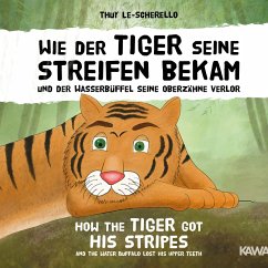 Wie der Tiger seine Streifen bekam / How the Tiger Got His Stripes - Zweisprachiges Kinderbuch Deutsch Englisch - Le-Scherello, Thuy