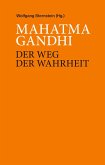 Mahatma Ghandi - Der Weg der Wahrheit