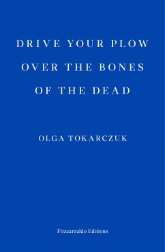 Drive your Plow over the Bones of the Dead (eBook, ePUB) - Tokarczuk, Olga