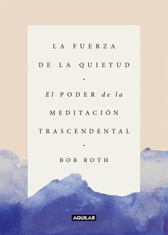 La Fuerza de la Quietud / Strength in Stillness - Roth, Bob