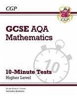 GCSE Maths AQA 10-Minute Tests - Higher (includes Answers) - CGP Books