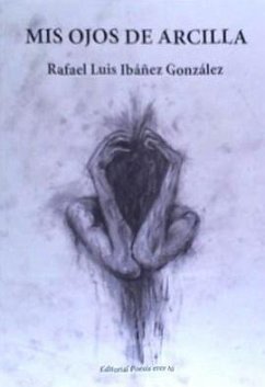 Mis ojos de arcilla - Ibáñez González, Rafael Luis