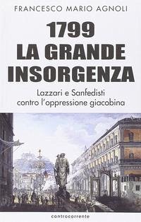 Cover 1799 la grande insorgenza. Lazzari e San-Fedisti contro l'oppressionegiacobina