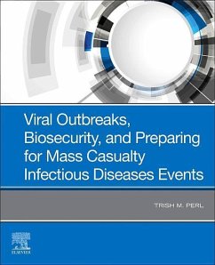 Viral Outbreaks, Biosecurity, and Preparing for Mass Casualty Infectious Diseases Events - Perl, Trish M.
