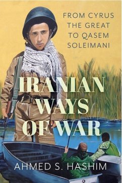 Iranian Ways of War - Hashim, Ahmed S