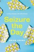 Seizure the Day - Orend, Brian