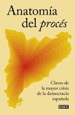 Anatomía del procés : claves de la mayor crisis de la democracia española