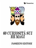 60 curiosità sui "re magi" (eBook, ePUB)
