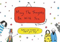 May the Thoughts Be with You: Ideas and Wisdom to Inspire Your Days - Reed, Charlotte