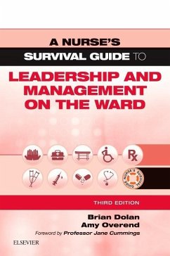 A Nurse's Survival Guide to Leadership and Management on the Ward - Dolan, Brian, OBE, FFNMRCSI, FRSA, MSc (Oxon), MSc (Nurs), RMN, RGN; Lochtie, Amy, FRSA, RGN, FSBP (West Yorkshire Innovation Hub Directo