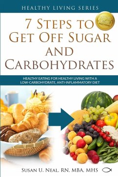 7 Steps to Get Off Sugar and Carbohydrates - Neal, Susan U