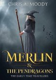 Merlin & The Pendragons (The Early Time Travellers, #1) (eBook, ePUB)