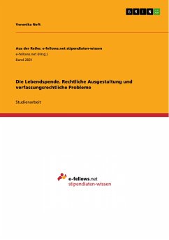 Die Lebendspende. Rechtliche Ausgestaltung und verfassungsrechtliche Probleme (eBook, PDF) - Neft, Veronika