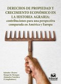 Derechos de propiedad y crecimiento económico en la historia agraria: contribuciones para una perspectiva comparada en América y Europa (eBook, PDF)
