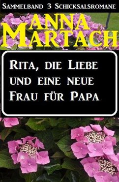 Rita, die Liebe und eine neue Frau für Papa (eBook, ePUB) - Martach, Anna