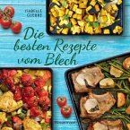 Die besten Rezepte vom Blech für Hauptgerichte und Desserts (eBook, ePUB)